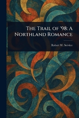 The Trail of '98(English, Paperback, Service Robert W (Robert William))