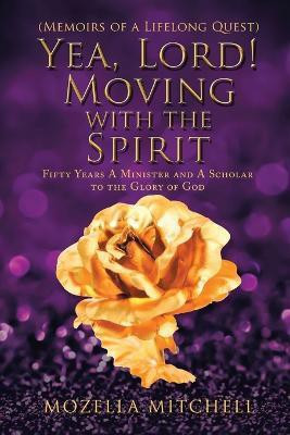 Yea, Lord! Moving with the Spirit(English, Paperback, Mitchell Mozella G)