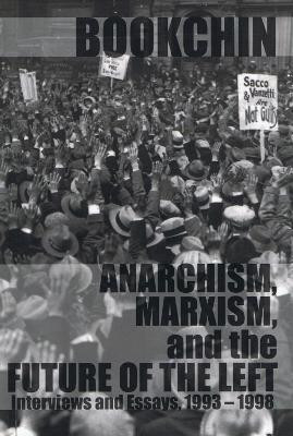 Anarchism, Marxism, And The Future Of The Left(English, Paperback, Bookchin Murray)