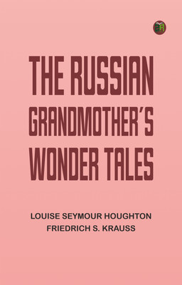 The Russian Grandmother's Wonder Tales(Paperback, Louise Seymour Houghton, Friedrich S. Krauss)