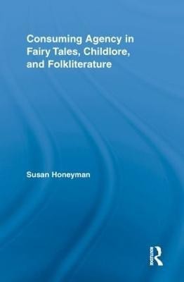 Consuming Agency in Fairy Tales, Childlore, and Folkliterature(English, Paperback, Honeyman Susan)