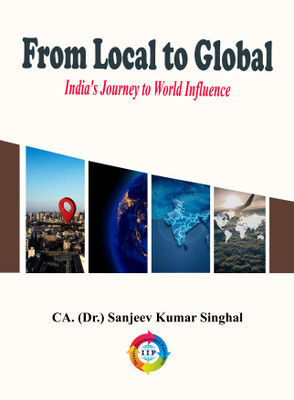 From Local to Global: India's Journey to World Influence(Paperback, CA. (Dr.) Sanjeev Kumar Singhal)