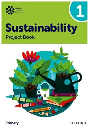 Oxford International Sustainability: Project Book 1 (Primary)(English, Paperback, Ellenby Jody)