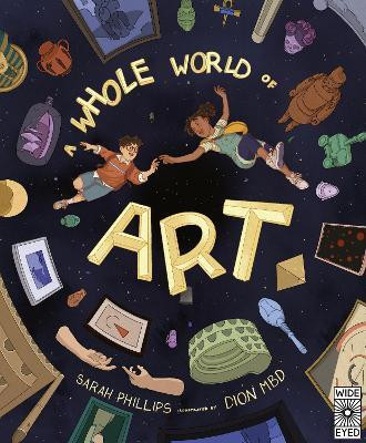 A Whole World of Art(English, Hardcover, Phillips Sarah)
