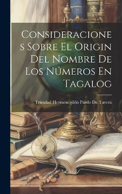 Consideraciones Sobre El Origin Del Nombre De Los Numeros En Tagalog(Spanish, Hardcover, unknown)
