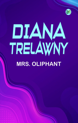 Diana Trelawny(Paperback, Mrs. Oliphant)
