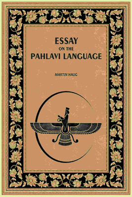 Essay On The Pahlavi Language(Paperback, Martin Haug)
