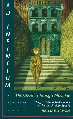 Ad Infinitum... The Ghost in Turing's Machine(English, Paperback, Rotman Brian)