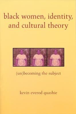 Black Women, Identity, and Cultural Theory(English, Paperback, Quashie Kevin)