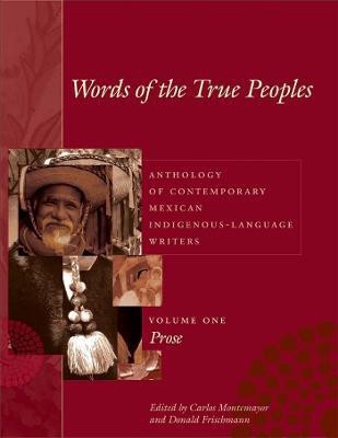 Words of the True Peoples/Palabras de los Seres Verdaderos: Anthology of Contemporary Mexican Indigenous-Language Writers/Antologia de Escritores Actuales en Lenguas Indigenas de Mexico(English, Paperback, unknown)