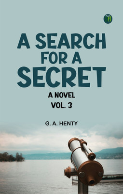 A Search For A Secret: A Novel. Vol. 3(Paperback, G. A. Henty)