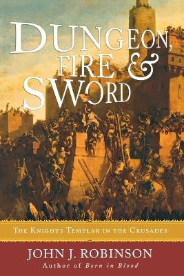 Dungeon, Fire and Sword(English, Paperback, Robinson John J.)