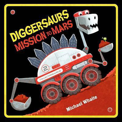 Diggersaurs Mission to Mars(English, Hardcover, Whaite Michael)