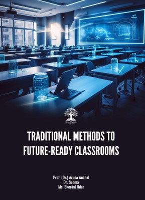 TRADITIONAL METHODS TO FUTURE-READY CLASSROOMS(Paperback, Prof. (Dr.) Aruna Anchal, Dr. Seema, Ms. Sheetal Udar)