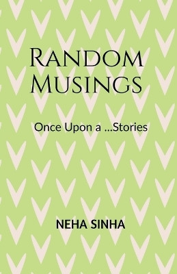 Random Musings.(English, Paperback, NEHA SINHA)