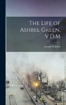 The Life of Ashbel Green, V.D.M(English, Hardcover, Jones Joseph H)