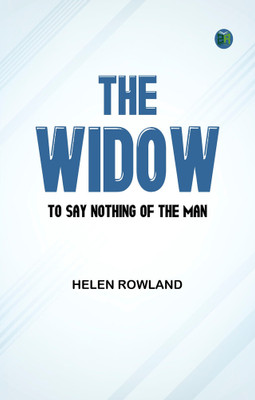 The Widow [To Say Nothing of the Man](Paperback, Helen Rowland)