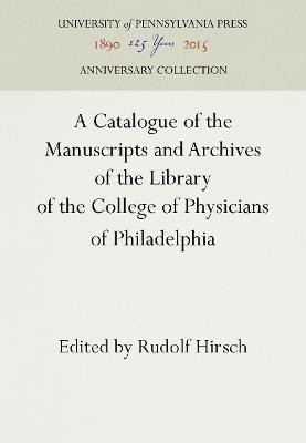 A Catalogue of the Manuscripts and Archives of the Library of the College of Physicians of Philadelphia(English, Electronic book text, unknown)