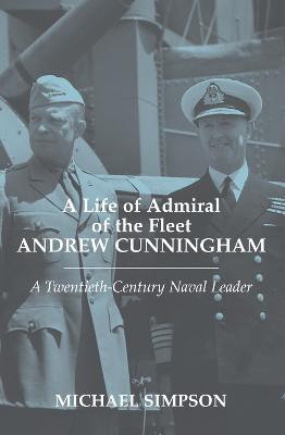 A Life of Admiral of the Fleet Andrew Cunningham(English, Paperback, Simpson Michael)