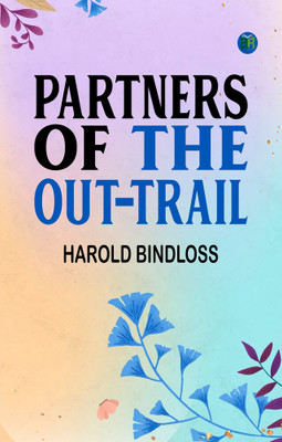 Partners of the Out-Trail(Paperback, Harold Bindloss)