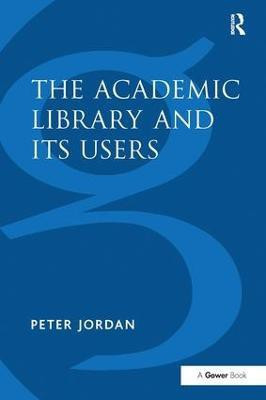 The Academic Library and Its Users(English, Paperback, Jordan Peter)