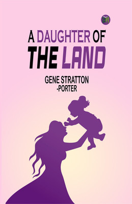 A Daughter of the Land(Paperback, Gene Stratton-Porter)