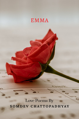 Emma  - Love Poems(English, Paperback, Chattopadhyay Somdev)