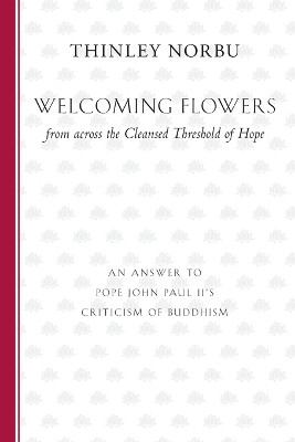 Welcoming Flowers from across the Cleansed Threshold of Hope(English, Paperback, Norbu Thinley)