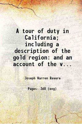 A tour of duty in California including a description of the gold region and an account of the voyage around cape Horn 1849 [Hardcover](Hardcover, Joseph Warren Revere, Joseph N. Balestier (Ed.))
