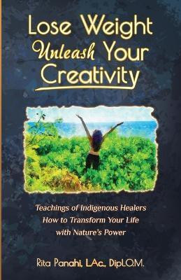 Lose Weight Unleash Your Creativity(English, Paperback, Panahi Rita)