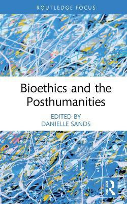 Bioethics and the Posthumanities(English, Hardcover, unknown)