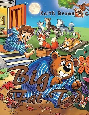 Big Fat Ted(English, Paperback, Brown Keith)