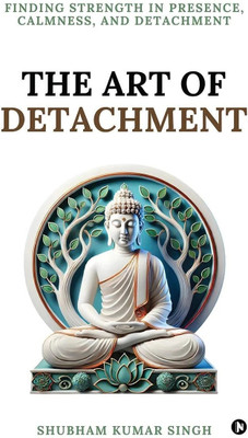 The Art of Detachment(English, Paperback, Shubham Kumar Singh)