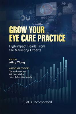 Grow Your Eye Care Practice(English, Paperback, Wang Ming M.D., Ph.D.)
