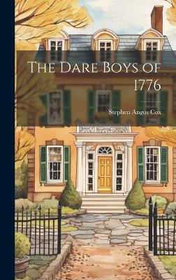 The Dare Boys of 1776(English, Hardcover, Cox Stephen Angus)