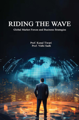 RIDING THE WAVE Global Market Forces and Business Strategies(Paperback, Prof. Kunal Tiwari ,Prof. Vidhi Sadh)