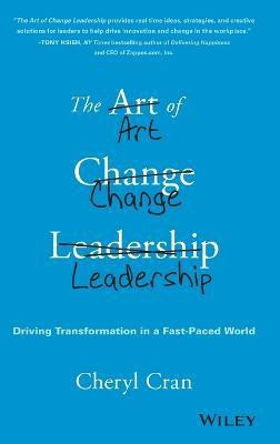 The Art of Change Leadership(English, Hardcover, Cran Cheryl)