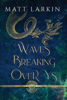 Waves Breaking Over Ys(English, Paperback, Larkin Matt)