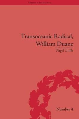 Transoceanic Radical: William Duane(English, Hardcover, Little Nigel)