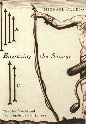 Engraving the Savage(English, Paperback, Gaudio Michael)