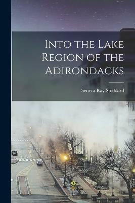Into the Lake Region of the Adirondacks(English, Paperback, unknown)