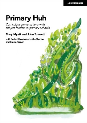 Primary Huh: Curriculum conversations with subject leaders in primary schools(English, Paperback, Tomsett John)