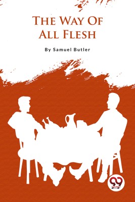 The Way Of All Flesh(Paperback, Samuel Butler)