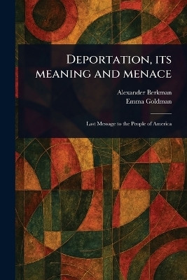 Deportation, Its Meaning and Menace(English, Paperback, Berkman Alexander)