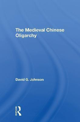The Medieval Chinese Oliogarchy(English, Paperback, Johnson David C)