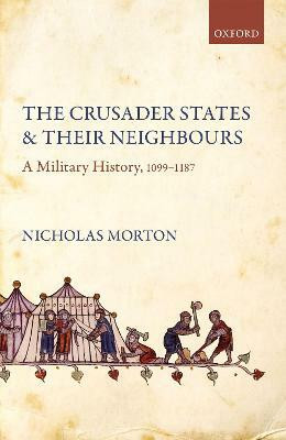 The Crusader States and their Neighbours(English, Hardcover, Morton Nicholas)
