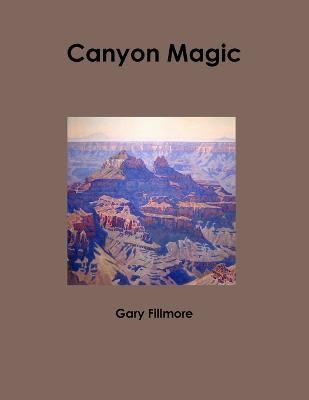 Canyon Magic(English, Paperback, Fillmore Gary)