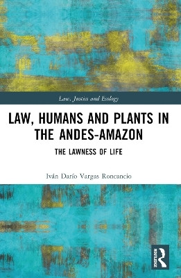 Law, Humans and Plants in the Andes-Amazon(English, Paperback, Vargas Roncancio Ivan Dario)