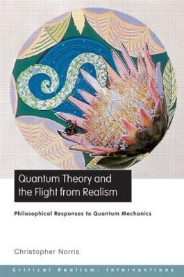 Quantum Theory and the Flight from Realism(English, Paperback, Norris Christopher)