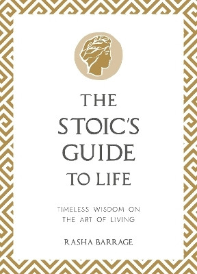 The Stoic's Guide to Life(English, Hardcover, Barrage Rasha)